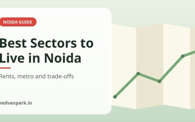Best Sectors to Live in Noida (2026): Area-by-Area Guide With Rents, Metro and Trade-offs