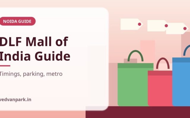 DLF Mall of India Noida Guide 2026: Timings, Parking, Metro and What’s Inside