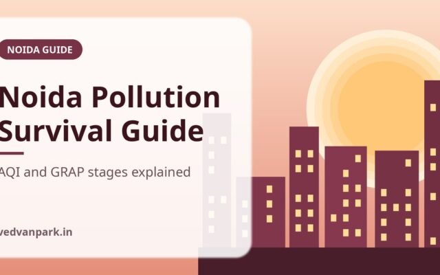 Noida Air Pollution Guide 2026: AQI Season, GRAP Stages and How to Protect Your Family