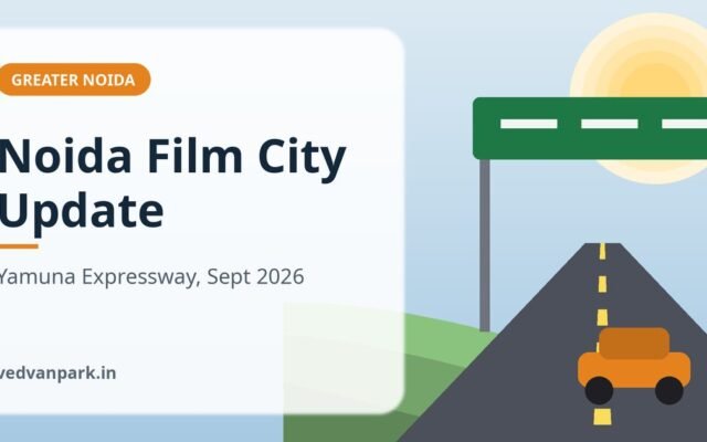 Noida Film City Latest Update (September 2026): Yamuna Expressway Project Status, Timeline & Phase 1 Plans