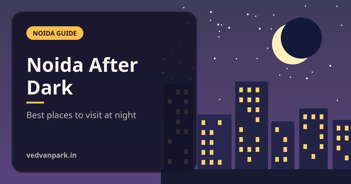Places to Visit in Noida at Night (2026): Night Safari, Laser Show, Food Streets & Nightlife