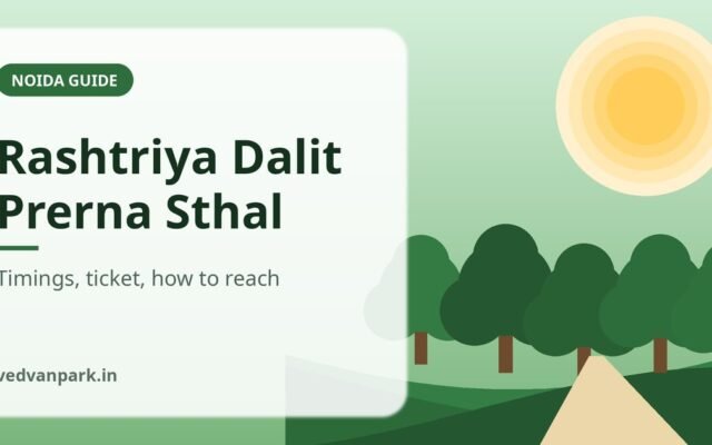 Rashtriya Dalit Prerna Sthal Noida 2026: Timings, Ticket Price, History & How to Reach