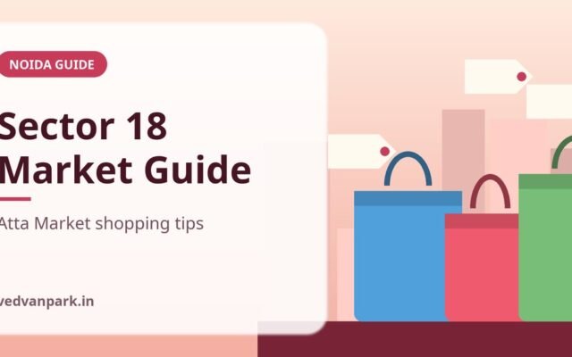 Sector 18 Market Noida Shopping Guide 2026: Atta Market, Timings, Weekly Off and Tips