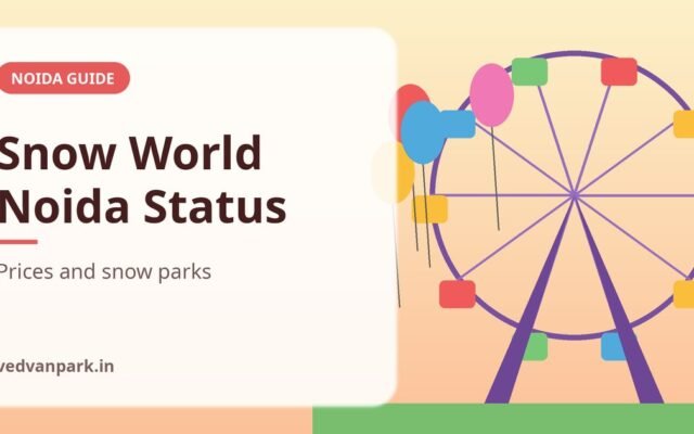 Snow World Noida Ticket Price 2026: Is It Open? Status and Snow Parks Near Noida