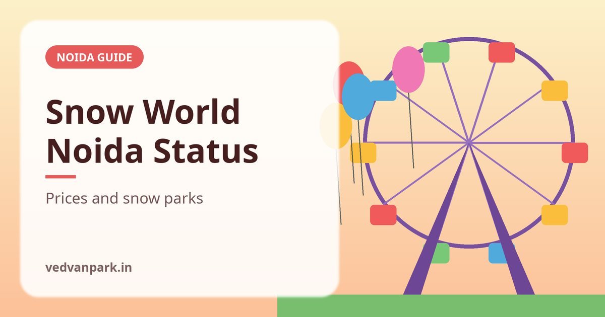 Snow World Noida ticket price and indoor snow parks near Noida